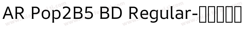 AR Pop2B5 BD Regular字体转换